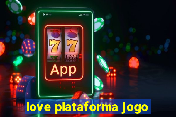 love plataforma jogo